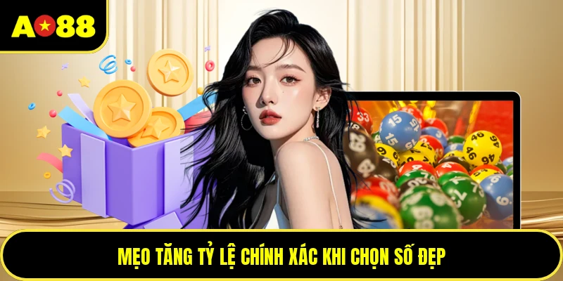 Mẹo tăng tỷ lệ chính xác khi chọn số đẹp