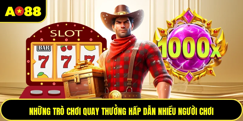 Những trò chơi quay thưởng hấp dẫn nhiều người chơi