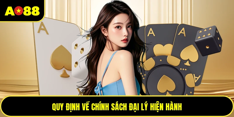 Quy định về chính sách đại lý hiện hành